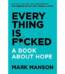 Everything is Fucked A Book About Hope