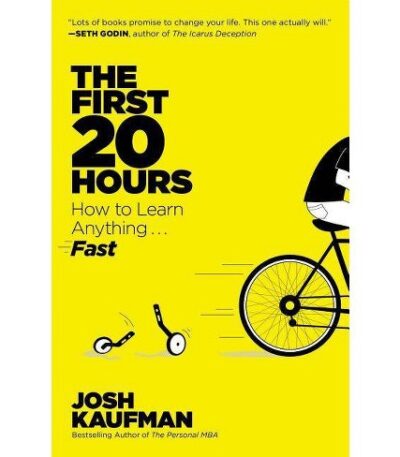The First 20 Hours : How to Learn Anything