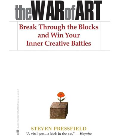 The War of Art: Break Through the Blocks and Win Your Inner Creative Battles