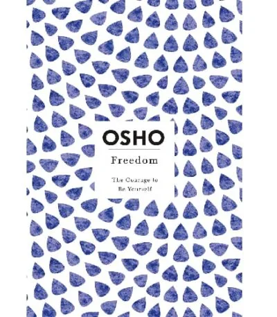 Freedom osho : The Courage to Be Yourself