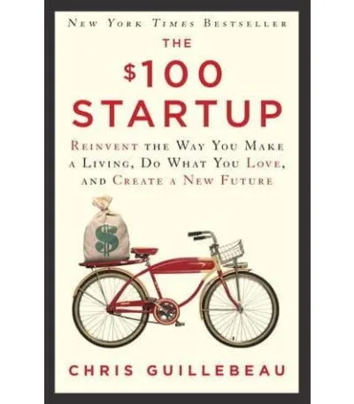 The $100 Startup: Reinvent the Way You Make a Living, Do