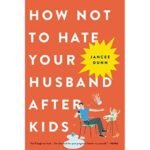 How Not to Hate Your Husband After Kids 1