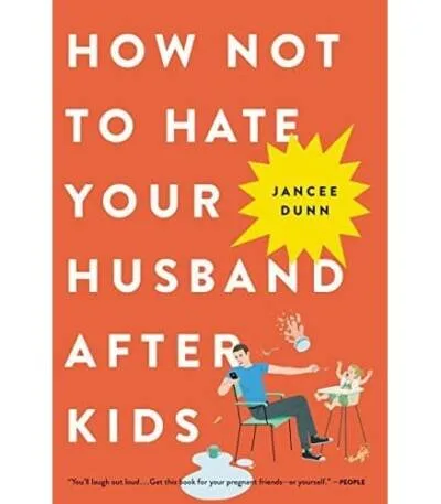 How Not to Hate Your Husband After Kids