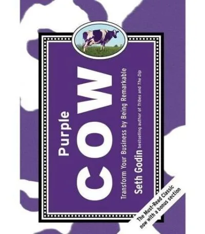 Purple Cow: Transform Your Business by Being Remarkable