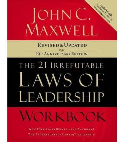 The 21 Irrefutable Laws of Leadership: Follow Them and People Will Follow You
