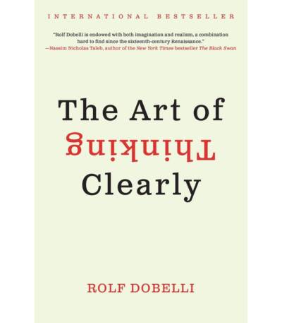 The Art of Thinking Clearly