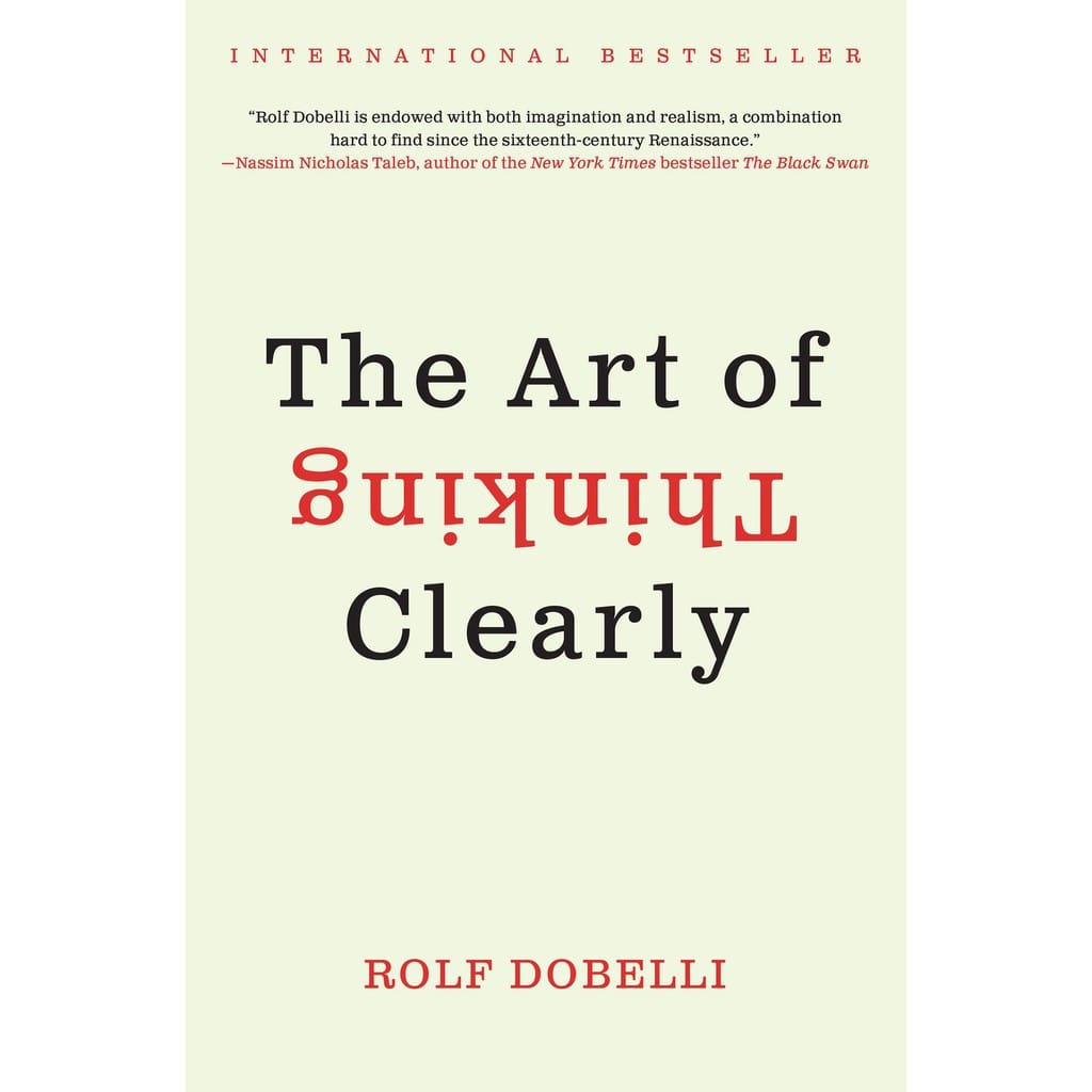 The Art of Thinking Clearly The Art of Thinking Clearly