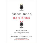Good Boss, Bad Boss: How to Be the Best... and Learn from the Worst 2