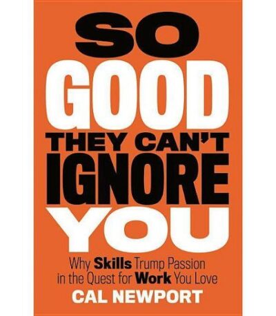 So Good They Can't Ignore You