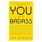 You Are a Badass: How to Stop Doubting Your Greatness and Start Living an Awesome Life 1