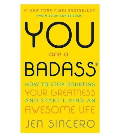 You Are a Badass How to Stop Doubting Your Greatness
