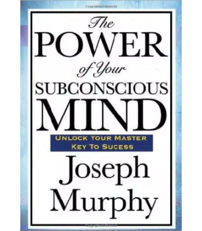 The Power of Your Subconscious Mind