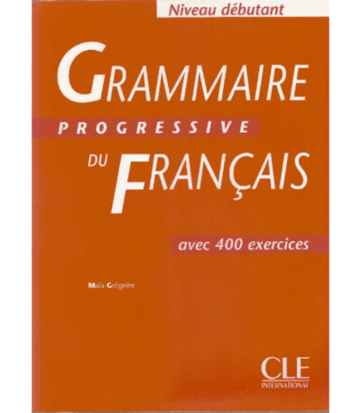 Grammaire Progressive du Français: Avec 400 Exercices