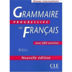 Grammaire Progressive Du Francais: Avec 600 Exercices