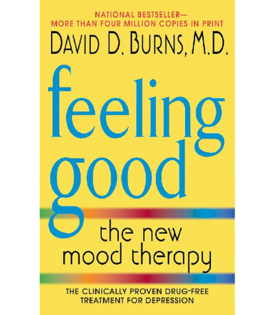 Feeling Good: The New Mood Therapy