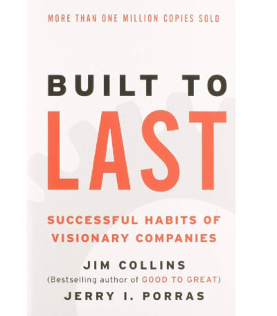 Built to Last: Successful Habits of Visionary Companies
