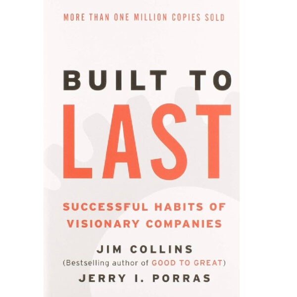 Built to Last: Successful Habits of Visionary Companies