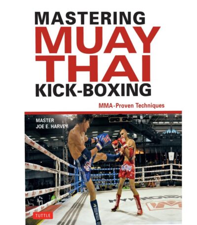 Mastering Muay Thai Kick Boxing