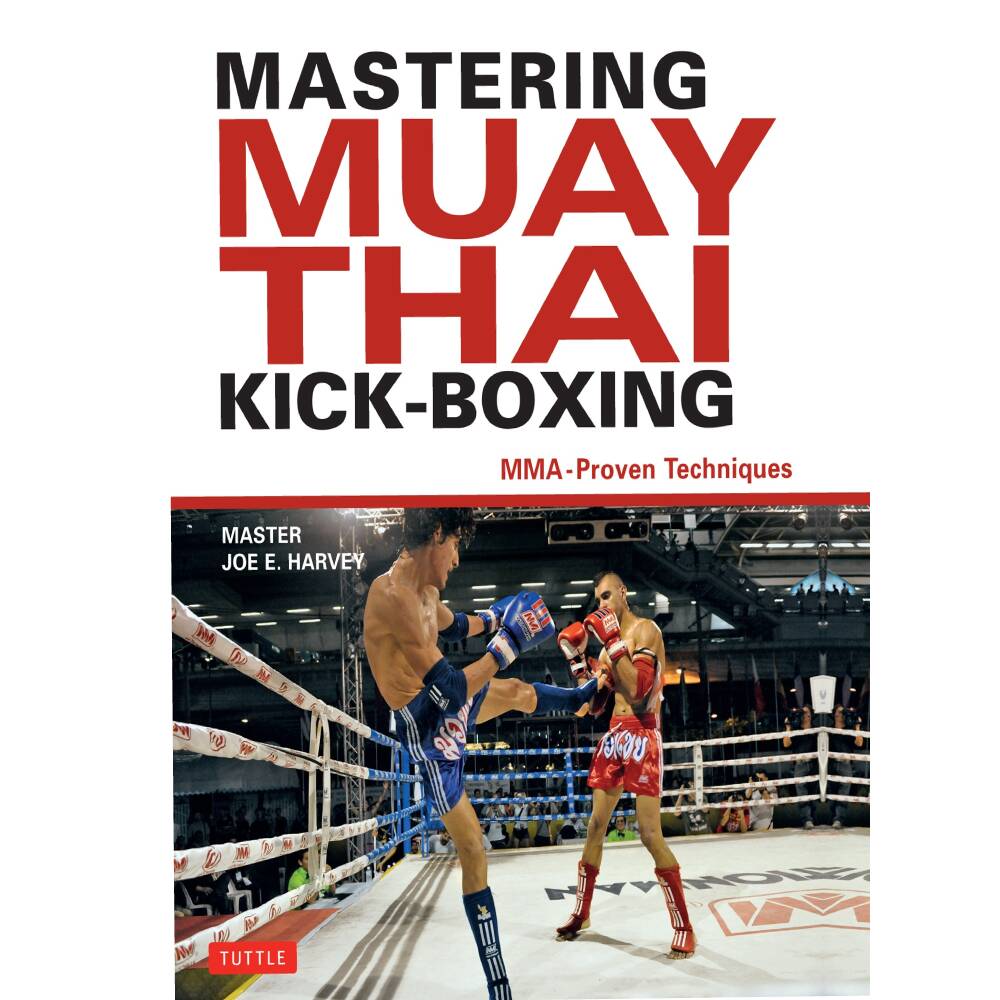 Mastering Muay Thai Kick Boxing Mastering Muay Thai Kick Boxing
