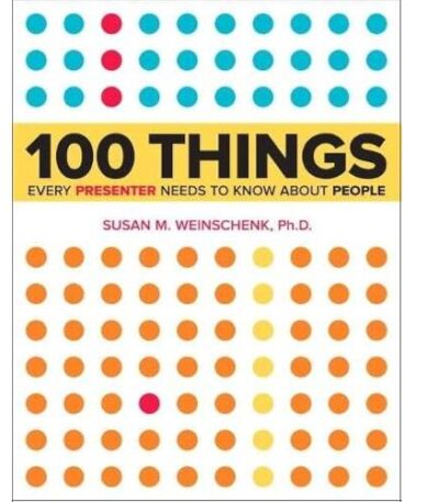 100 Things Every Presenter Needs to Know About People