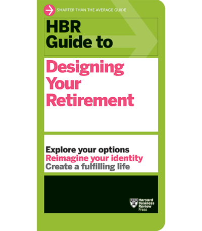 HBR Guide to Designing Your Retirement