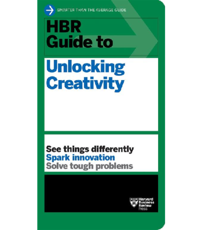 HBR Guide to Unlocking Creativity