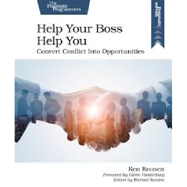 Help Your Boss Help You Help Your Boss Help You