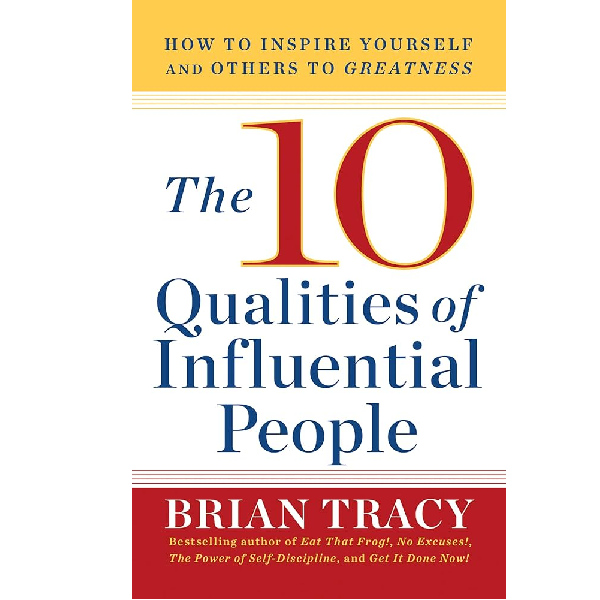The 10 Qualities of Influential People The 10 Qualities of Influential People