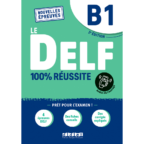 Le DELF 100% réussite B1 Le DELF 100% réussite B1