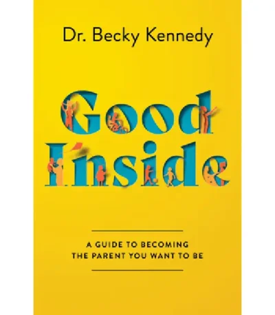 Good Inside_ A Practical Guide to Resilient Parenting Prioritizing Connection Over Correction