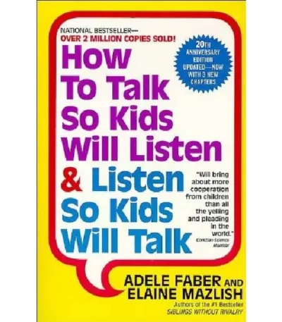 How to Talk So Kids Will Listen & Listen So Kids Will Talk