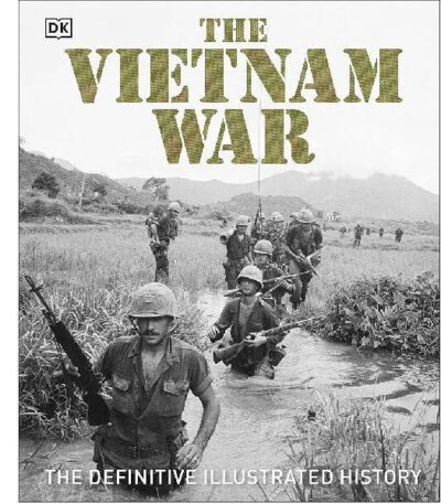The Vietnam War: The Definitive Illustrated History