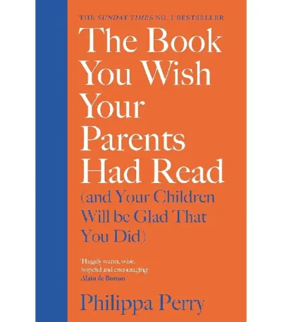 The Book You Wish Your Parents Had Read and Your Children Will Be Glad That You Did
